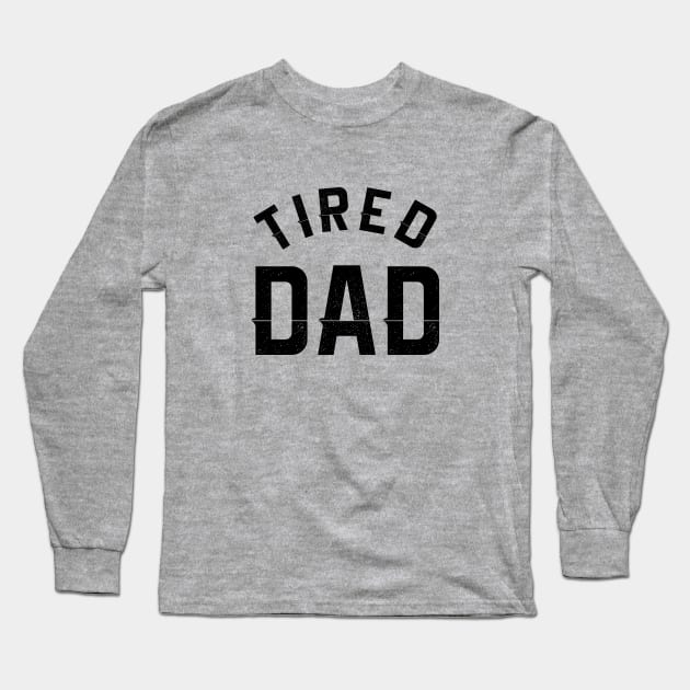 Tired dad Long Sleeve T-Shirt by NotoriousMedia